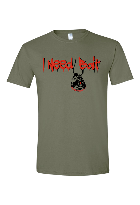I Need Bait Tee - Advertise it publicly and get More Bait!